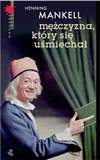 HENNING MANKELL - MĘŻCZYZNA, KTÓRY SIĘ UŚMIECHAŁ