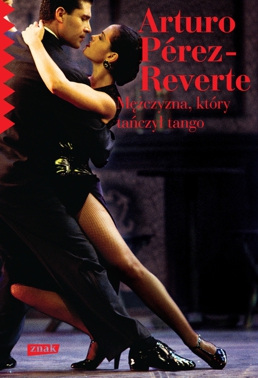 Arturo Perez-Reverte - Mężczyzna, który tańczył tango